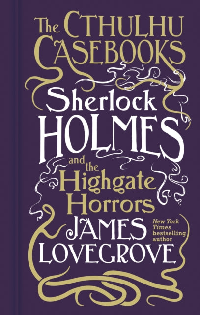 Cthulhu Casebooks - Sherlock Holmes and the Highgate Horrors (HC)
