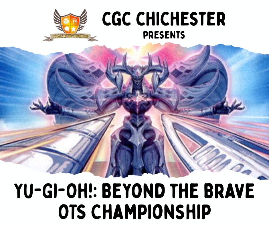 Yu-Gi-Oh Beyond the Brave OTS Championships - Chichester - 24th October @ 12pm