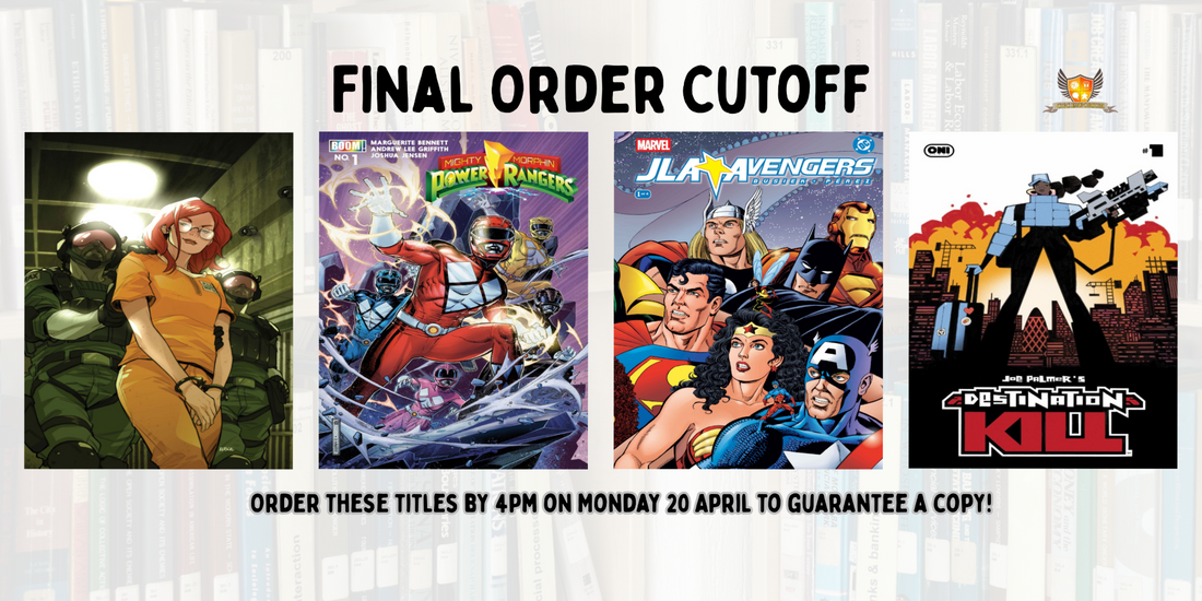 Our picks of the comics on final order cut off: 20 April 2026
