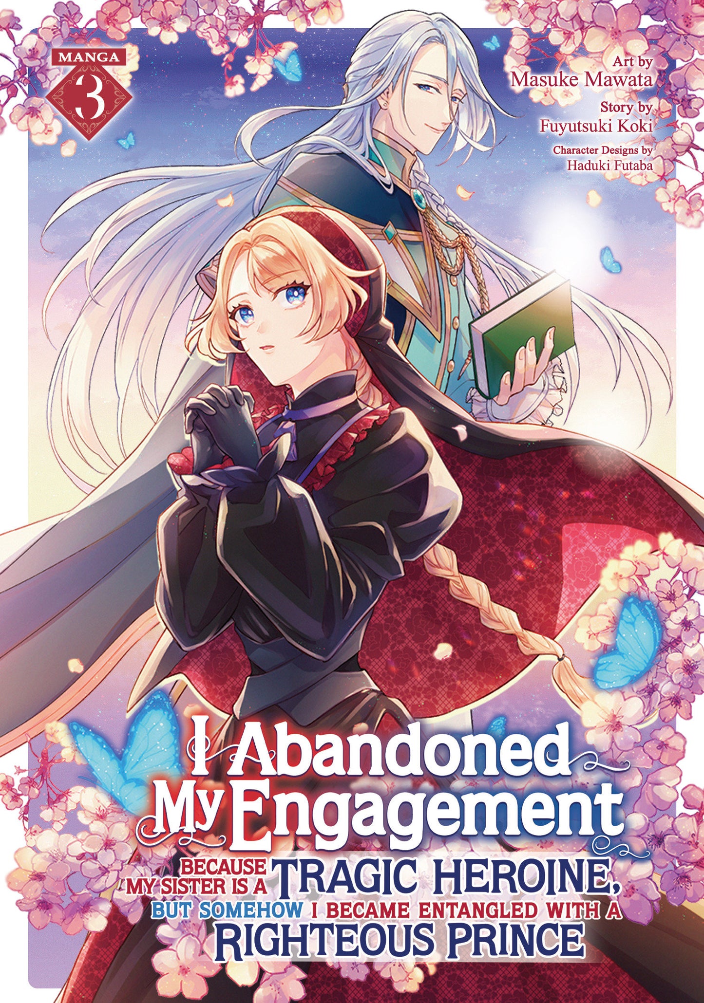 I Abandoned My Engagement Because My Sister Is A Tragic Heroine, But Somehow I Became Entangled With A Righteous Prince (Manga) Volume. 3