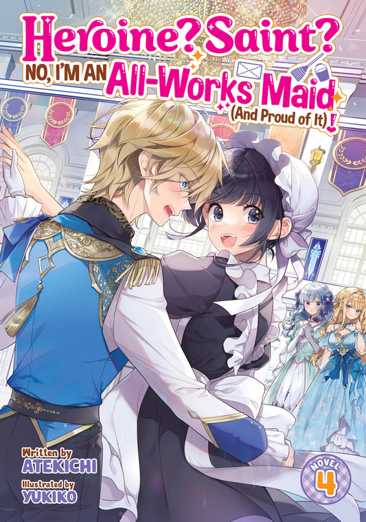 Heroine? Saint? No, I'm An All Works Maid (And Proud Of It)! (Light Novel) Volume. 4