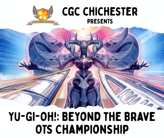 Yu-Gi-Oh Beyond the Brave OTS Championships - Chichester - 24th October @ 12pm