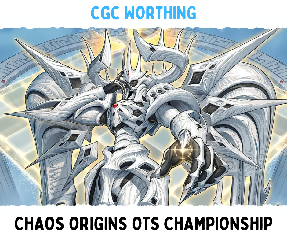 CGC Worthing: Yu-Gi-Oh Chaos Origins OTS Championships - 22/08/2026