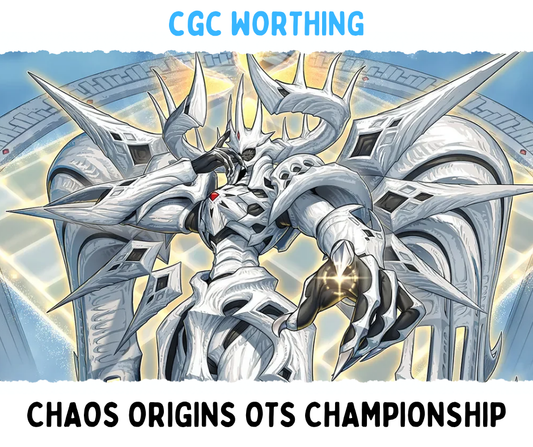 CGC Worthing: Yu-Gi-Oh Chaos Origins OTS Championships - 22/08/2026