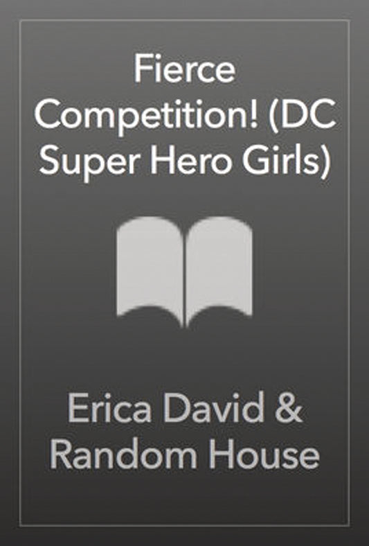 DC SUPER HERO GIRLS FIERCE COMPETITION