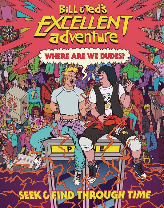 BILL & TEDS EXCELLENT ADVENTURE WHERE ARE WE DUDE