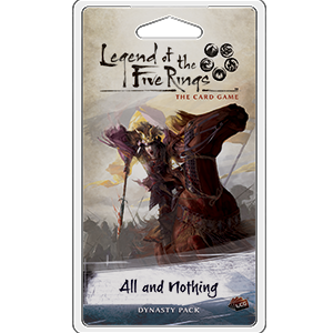 Legend of the Five Rings: The Card Game - All And Nothing